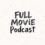 Full Movie Podcasts