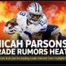 Micah Parsons Trade Rumors Heat Up