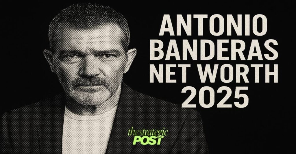 Antonio Banderas Net Worth 2025