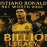 Cristiano Ronaldo Net Worth 2025