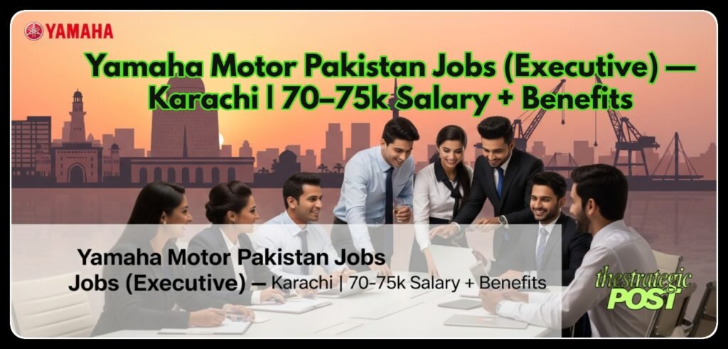 Yamaha Motor Pakistan Jobs (Executive) — Karachi | 70–75k Salary + Benefits