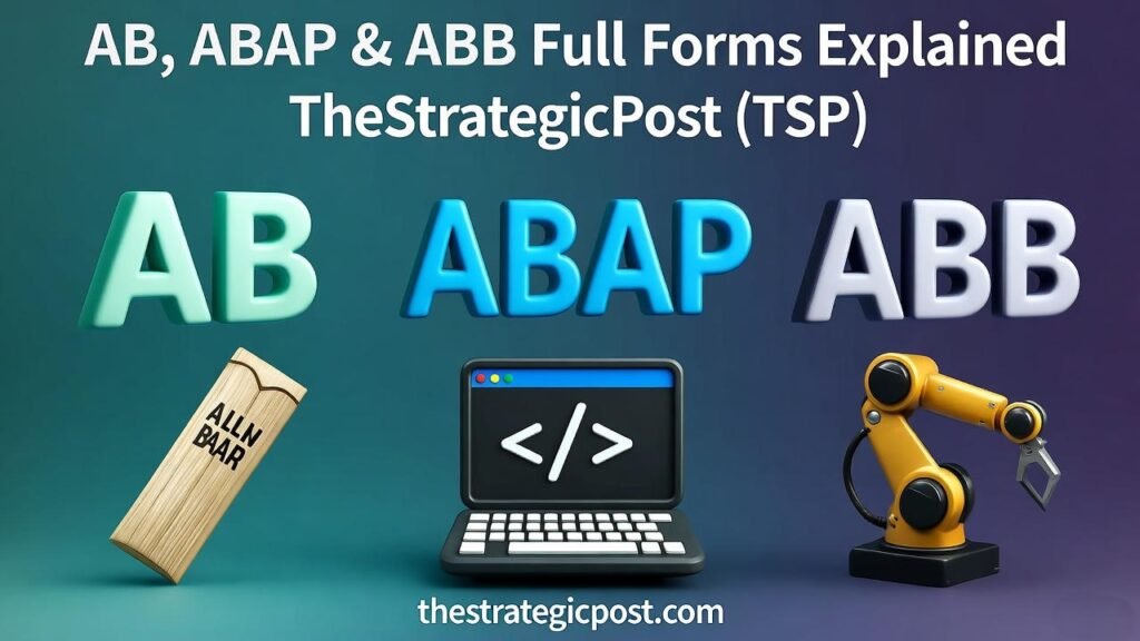AB, ABAP & ABB Full Forms Explained — TheStrategicPost (TSP)