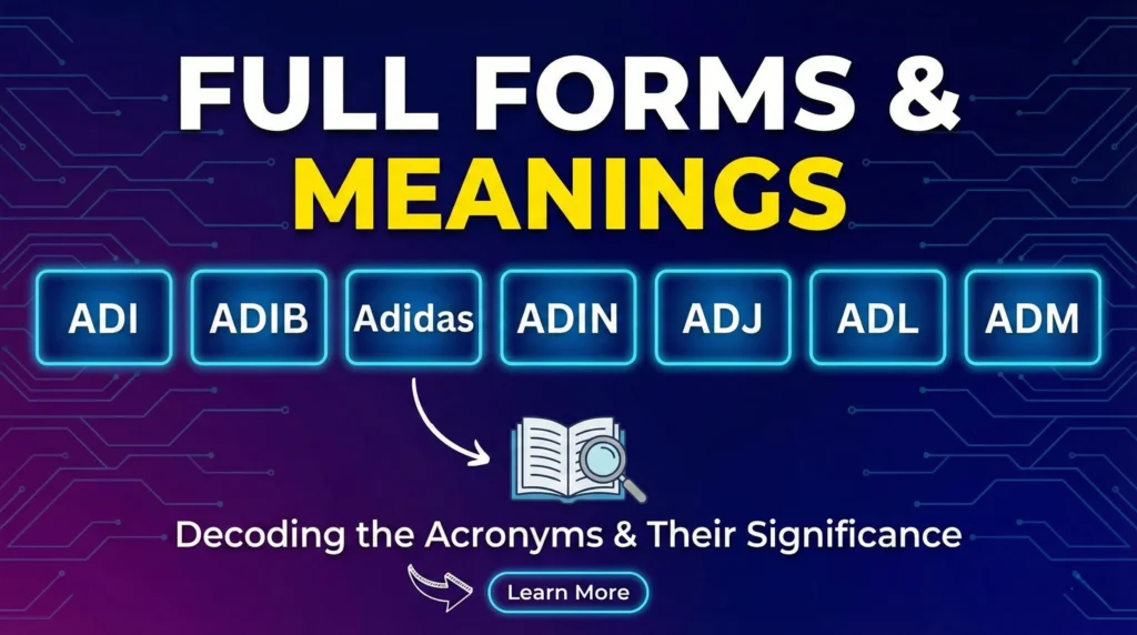 ADI, ADIB, Adidas, ADIN, ADJ, ADL & ADM Full Forms and Meanings