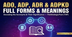 ADO, ADP, ADR & ADPKD Full Forms and Meanings — TheStrategicPost (TSP)