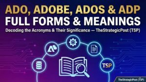 ADO-Adobe-ADOS-ADP-Full-Forms-and-Meanings