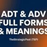 ADT & ADV Full Forms and Meanings — TheStrategicPost (TSP)