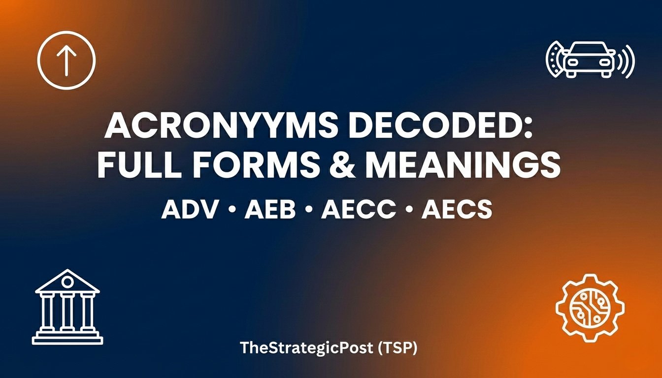 ADV, AEB, AECC & AECS Full Forms and Meanings — TheStrategicPost (TSP),