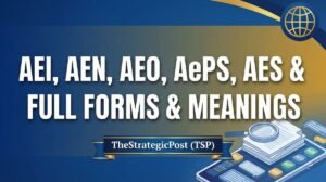 AEI, AEN, AEO, AePS, AES & AF Full Forms
