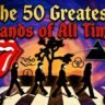 The 50 greatest bands of all time