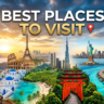 Best Places to Visit: 15 Incredible Destinations for Every Type of Traveler