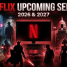 The Ultimate Guide to Netflix Upcoming Series in 2026 and 2027