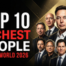 Top 10 Richest People in the World in 2026: Net Worth, Businesses and Sources of Wealth